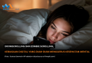 Doomscrolling dan Zombie Scrolling, Kebiasaan Scroll Tanpa Sadar yang Mengancam Kesehatan Mental